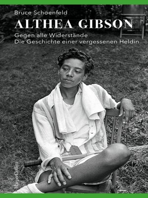 cover image of Althea Gibson – Gegen alle Widerstände. Die Geschichte einer vergessenen Heldin